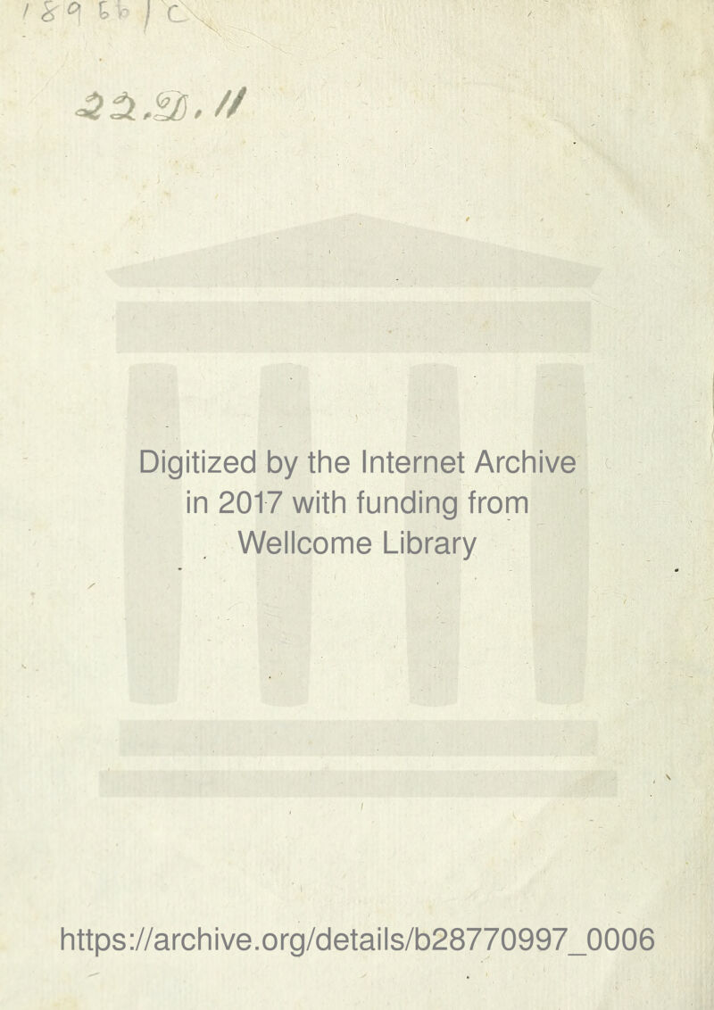 // Digitized by the Internet Archive t in 2017 with funding from Wellcome Library https://archive.0rg/detaiis/b28770997_0006