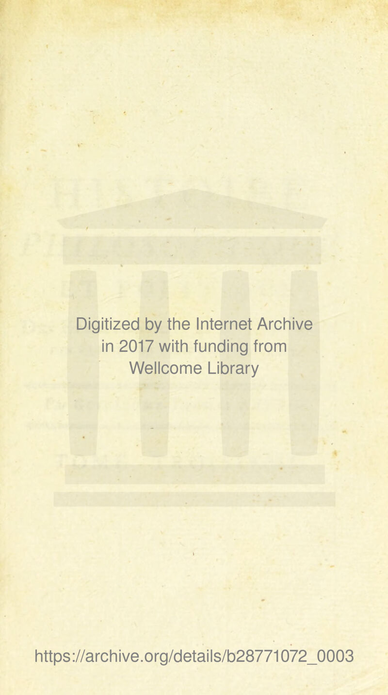 Digitized by the Internet Archive in 2017 with funding from Wellcome Library https://archive.org/details/b28771072_0003