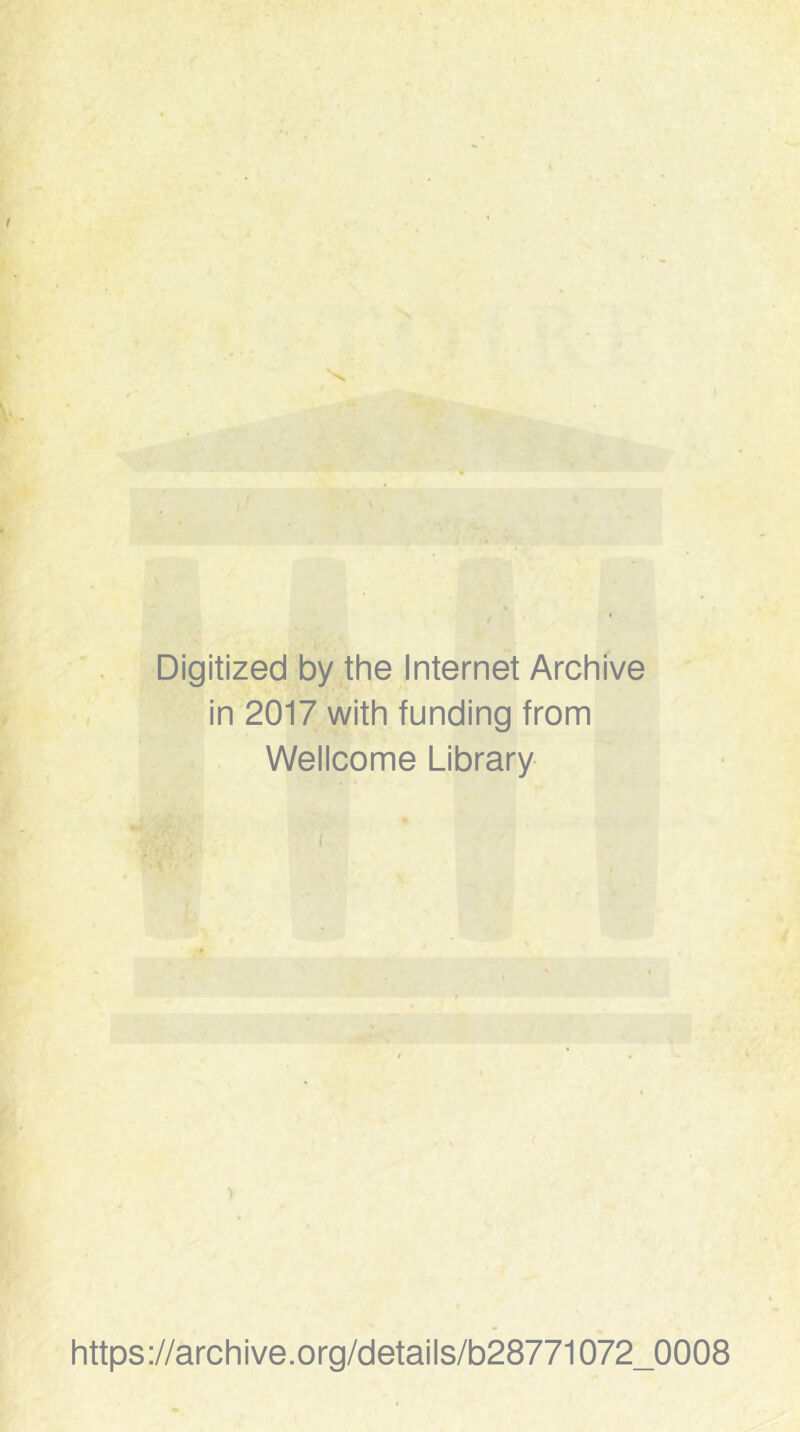 Digitized by the Internet Archive in 2017 with funding from Wellcome Library https://archive.org/details/b28771072_0008