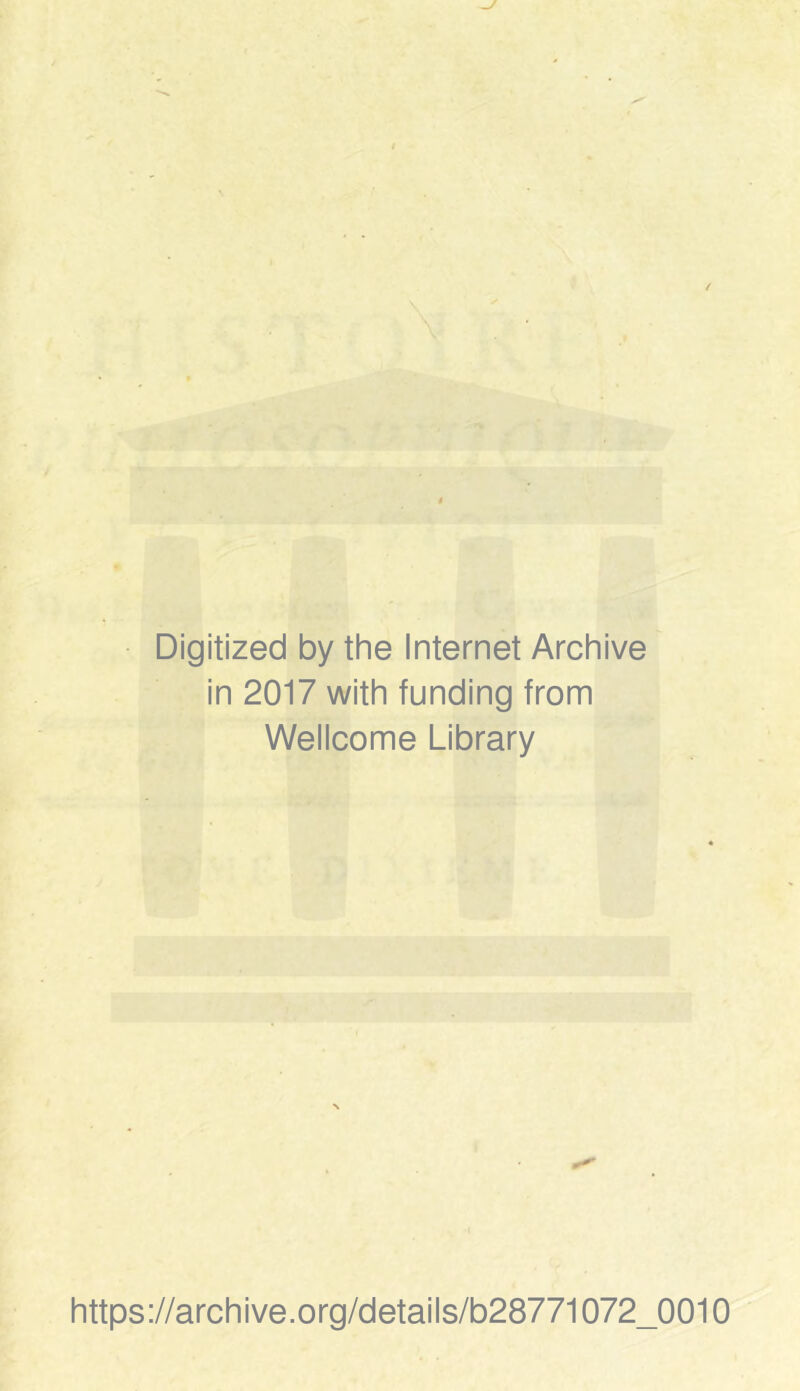 Digitized by the Internet Archive in 2017 with funding from Wellcome Library https://archive.org/details/b28771072_0010