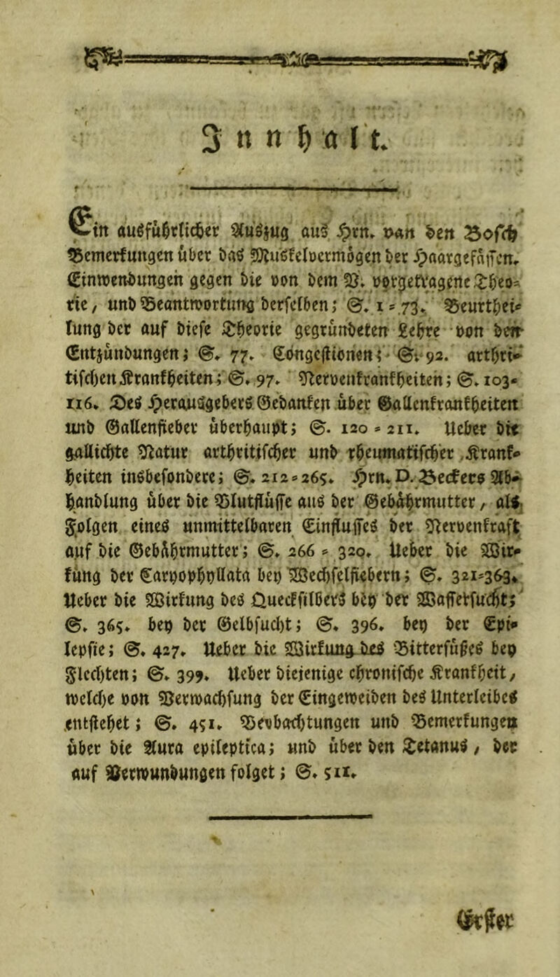 =n 1^. ■' 3 n n ^ a 11. f ■- ^ ■ ^tn auöfu$clid&<r 3(uöjug ßul Jpvn, »An ^tn Bofffe tbemerfmigen übet öa$ ?S}J«6feIöcrmogen bet ^)flat3tfaiTcn, ginweniiungeh gegen bie »on bem 18> t9tijetVagerte:ib'eo=' nc/ unb Seantttjortung berfefben; ^Seurtbei« lung bet auf biefe Ä^eorte gegtünbeten £e^e »on b«t €tttjunbungcrt} @» 77, Songc|lionen{ -©vya. art&ri* tifcüeuÄranf^eiteni ©, 97» 9let»eiifcanfbeiteh; 103- ri6, 5)eö ^jerouSgebetö ©ebanfen über ©attenfronfbriteit unb ©allenjtebet über^auptj ©. 120 » 211. Ueüer btt gallicüte ^^atut art^rittfe^et unb rbeumattfcüer ,Äronf«* l&eiten tnöbefonberej ©. 2i2=>26s» ^rn.D.^eefeeo ab^ |[anb(ung übet bie ^lutflüffe auö ber ©ebübtmiittet / al^ folgen etneg unmittetbaren «Einjiuffeö bet ^Reroenftaft ouf bie ©ebübtmuttet ; ©. 266 » 32q, Uebet bie SSBit* füng bet €atpopbiJtt«ta bep IJBecüfclfiebetn; ©. 321^363* Uebet bie Sßitfung beö OuecEfilßet^ bJp bet 2Baffetfu(^t;' ©, 365. bep bet ®clb)'ucl)t; ©. 396. bep bet £pi* lepfie; 427, Uebet bie SSJirfuag. bcö 35itterfä^e6 bep Slccf)ten; ©» 399. Uebet bieienige ebtonifebe Äronfbeit, tpetebe »Ott SJetwaebfung ber €ingetpeiben beö Unterleiber ,ent|iebet; 451. ^Seoboebtungen unb ^emerfungea über bie 3tura epilepttca; unb über ben iSetanuö / bcc auf ©ettpunbungen folget; 0.511»