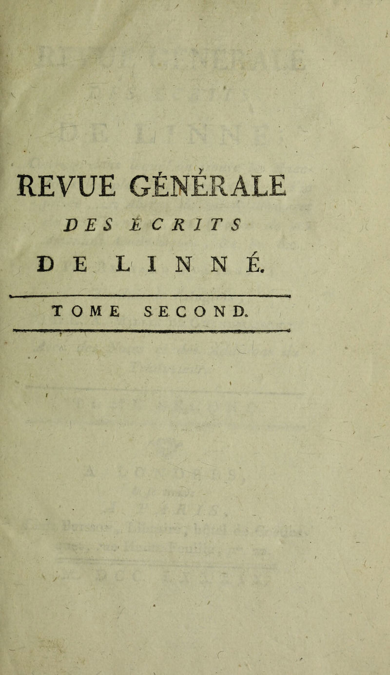 DES ECRITS DE L I N N É. TOME SECOND. * 1 1 'r' ^   ' ^  H J”Ir * / •r