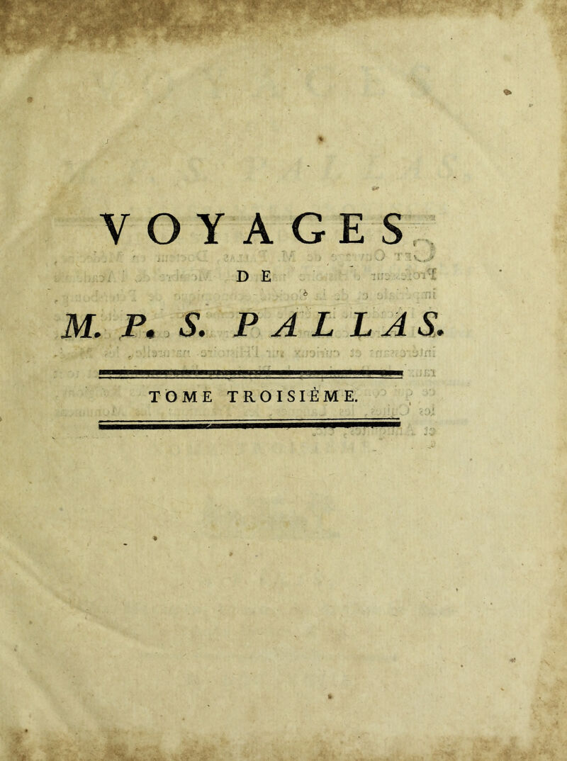 % VOYAGES 3 v, D E ■/i M. P. S. F* TOME TROISIÈME. ljeï