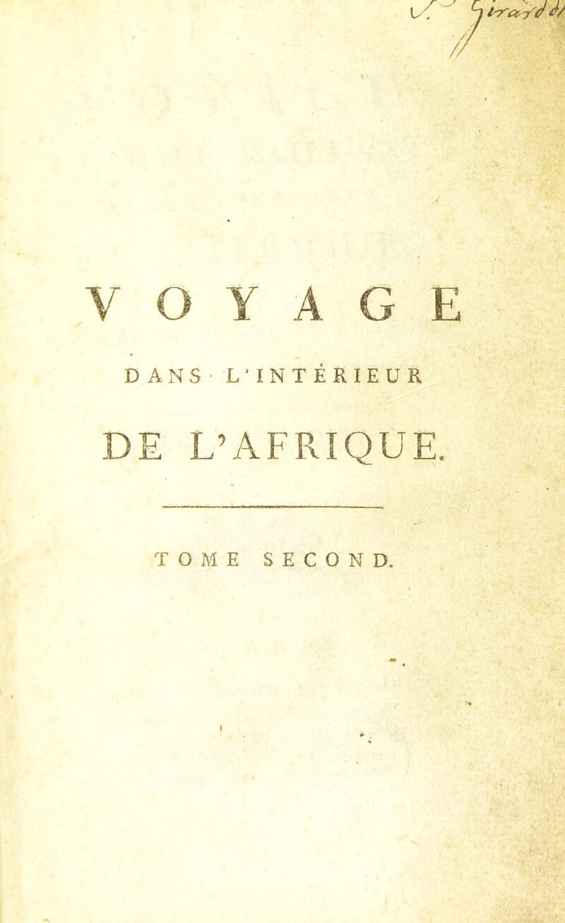 VOYAGE DANS - L'INTÉRIEUR DE L’AFRIQUE. TOME SECOND.