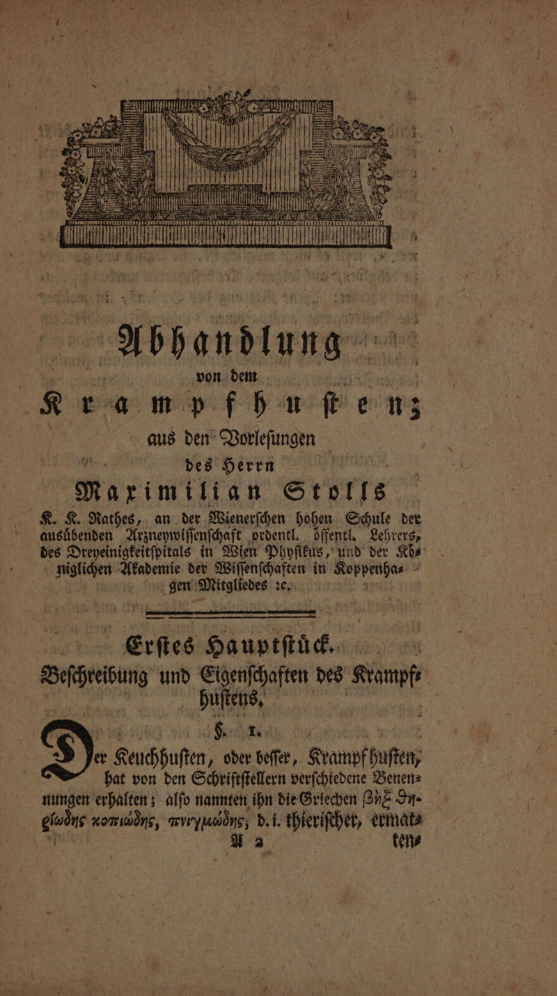 EM me ve Eau) HN = 19 9 58 r ER =: . 47 15 5 | I N hl = —. 0 8 4 1 e 5 TR. L 110 0 ie 2 | £ RR FEN 04a} 0 WE zen = bare von dem e aus den Vorleſungen m. des Herrn | Marin d Stotts K. K. Rathes, an der Wienerſchen hohen Sau der ausuͤbenden Arzneywiſſenſchaft ordentl. öffentl, Lehrers, des Dreyeinigkeitſpitals in Wien Phyſikus, und der Kö⸗ nn Akademie der Wiſſenſchaften in este | ge Mitgdkdes ne gi Erſtes Ne e Beſchreibung und e des n 1 D. Keuchhuſten 1 oder beſſer, Krampf huſten, hat von den Schriſtſtellern verfchiedene Benen⸗ nungen erhalten; alſo nannten ihn die Griechen Oe In | a ten⸗