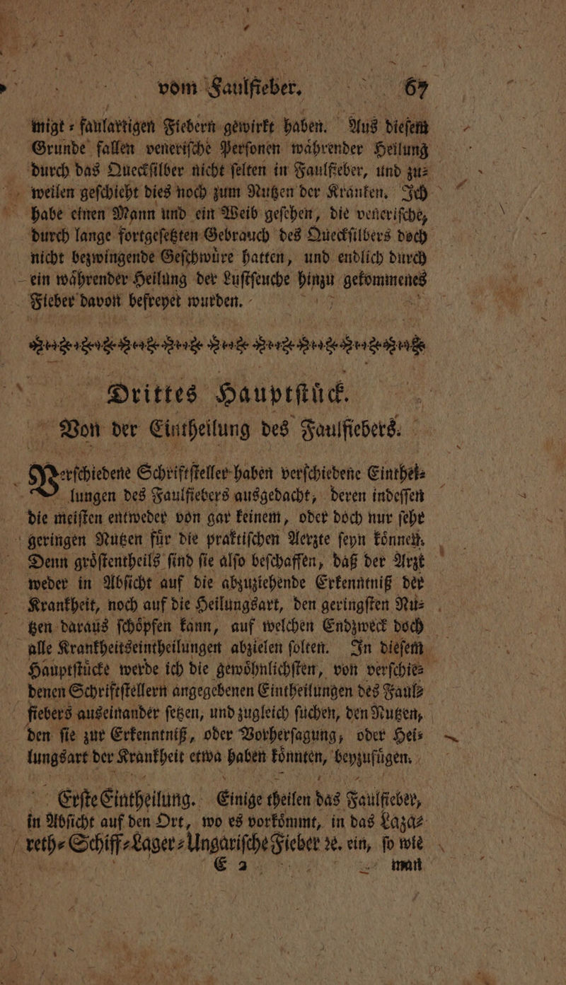 * * habe einen Mann und ein Weib geſehen, die veneriſche, nicht bezwingende Geſchwuͤre hatten, und endlich durch Fleber davon befrepet wurden. Ven der Einteilung des Faulſiebers⸗ lungen des Faulſiebers ausgedacht, deren indeſſen die meiſten entweder von gar keinem, oder doch nur ſehr weder in Abſicht auf die abzuziehende Erkenntniß der denen Schriftſtellern angegebenen Eintheilungen des Faul⸗ den fie zur Erkenntniß, oder Vorherſagung, oder Hei⸗ lungsart der Krankheit etwa haben Fönann, Bepgufi ligen. Erſte Eintheilung. Einige cheilen das Faulfieber, +