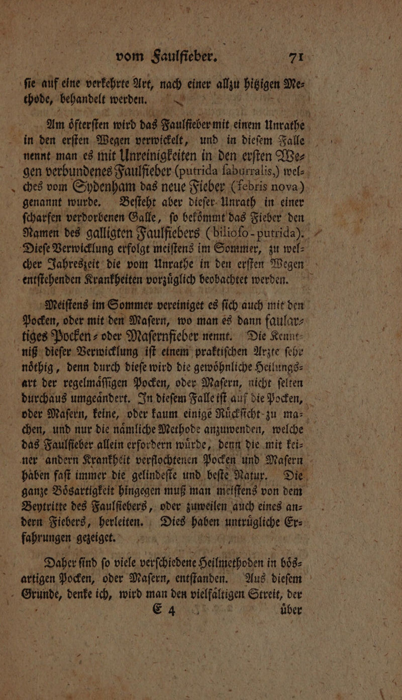 thode, behandelt werden. genannt wurde. Beſteht aber dieſer Unrath in einer Pocken, oder mit den Maſern, wo man es dann faular⸗ noͤthig ‚ denn durch dieſe wird die gewöhnliche Heilungs⸗ chen, und nur die naͤmliche Methode anzuwenden, welche fahrungen gezeiget. Daher fi nd fo viele verfehiedene Hel boden in 1 bös⸗
