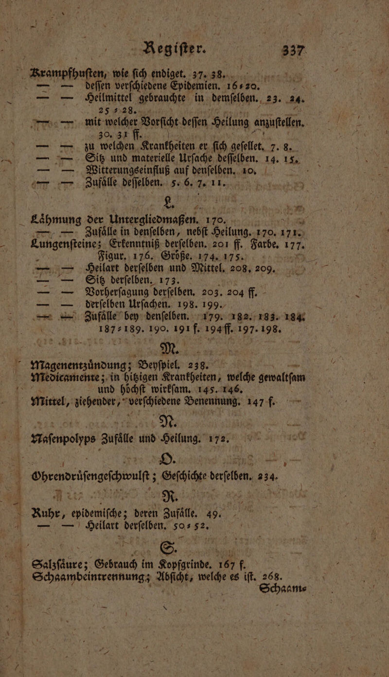 Begiſter. | | 337 — deſſen verſchiedene Epidemien. 1 ie — — Heilmittel gebrauchte in demſelben. 23. 2. 25 3 28. mit welcher Vorſcht deſſen ‚Heilung anzufelen, 30. 31 ff. zu welchen Kranthelten er fü ch geſellet. 7. 8. Sitz und materielle Urſache deſſelben. 14. 1 5. Witterungseinfluß 11 denſelben. 10. ER Zufaͤlle eaten 5. 6. 7. 11. 89 * 5 dis 7 N nn. -. Lungenſteine; Erkenntniß derſelben. 201 ff. Farbe. 177. f Figur. 176. Groͤße. 174. 175. N — — Heilart derſelben und Mittel, 208, e — — Sitz derſelben. 173. Äh — — Vorherſagung derſelben. 203. 204 17 — — derſelben Urſachen. 198. 199. en 190, 19 f. 194 fl. 197. 198. 4 — 5 T 4 * Magenentzändung; - Beyſpiel. 23 9. und hoͤchſt wirkſam. 145. 146. Yafenpolyps Zufälle 108 Heilung. re act . e . e A 5 Sachlage deefelben, 234. Ruhr, epidemiſche; deren Zufall. 4 9. . Heeg derselben. sa 52. 5 Schaam⸗ —
