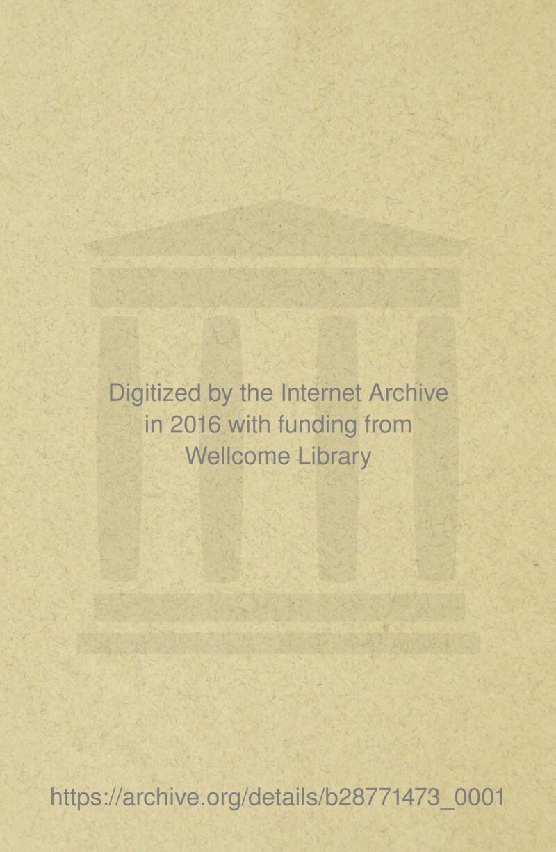 Digitized by the Internet Archive in 2016 with funding from Wellcome Library https://archive.org/details/b28771473_0001