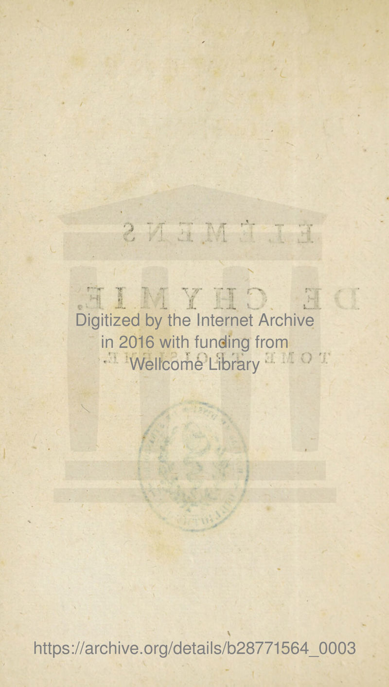 L — fl** t ■*% * & ? V ,1# » \ M t ■ . ! » X ■- , ÛA S ~ ‘T ï •X**+ - *■'■.• - ’fw» •'-“‘‘V. ! >■! f ^ SÂ ! '1 , 1 H Hj *;•■ • k Digitized by the Internet Archive in 2016 with funding from r » >. M v  o : <r* r< .< ? î X « f \ https://archive.org/details/b28771564_0003