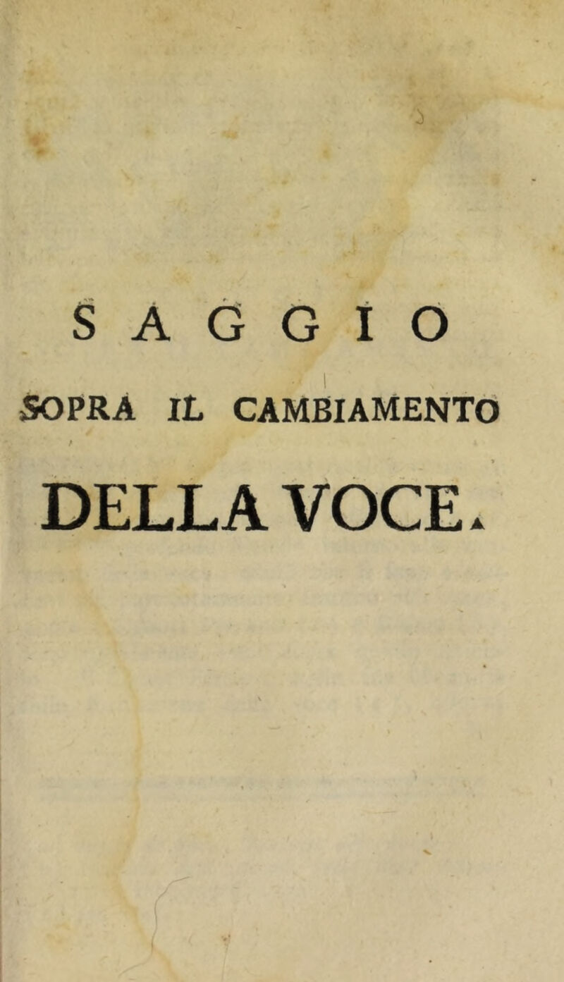 SAGGIO SOPRA IL CAMBIAMENTO DELLA VOCE*