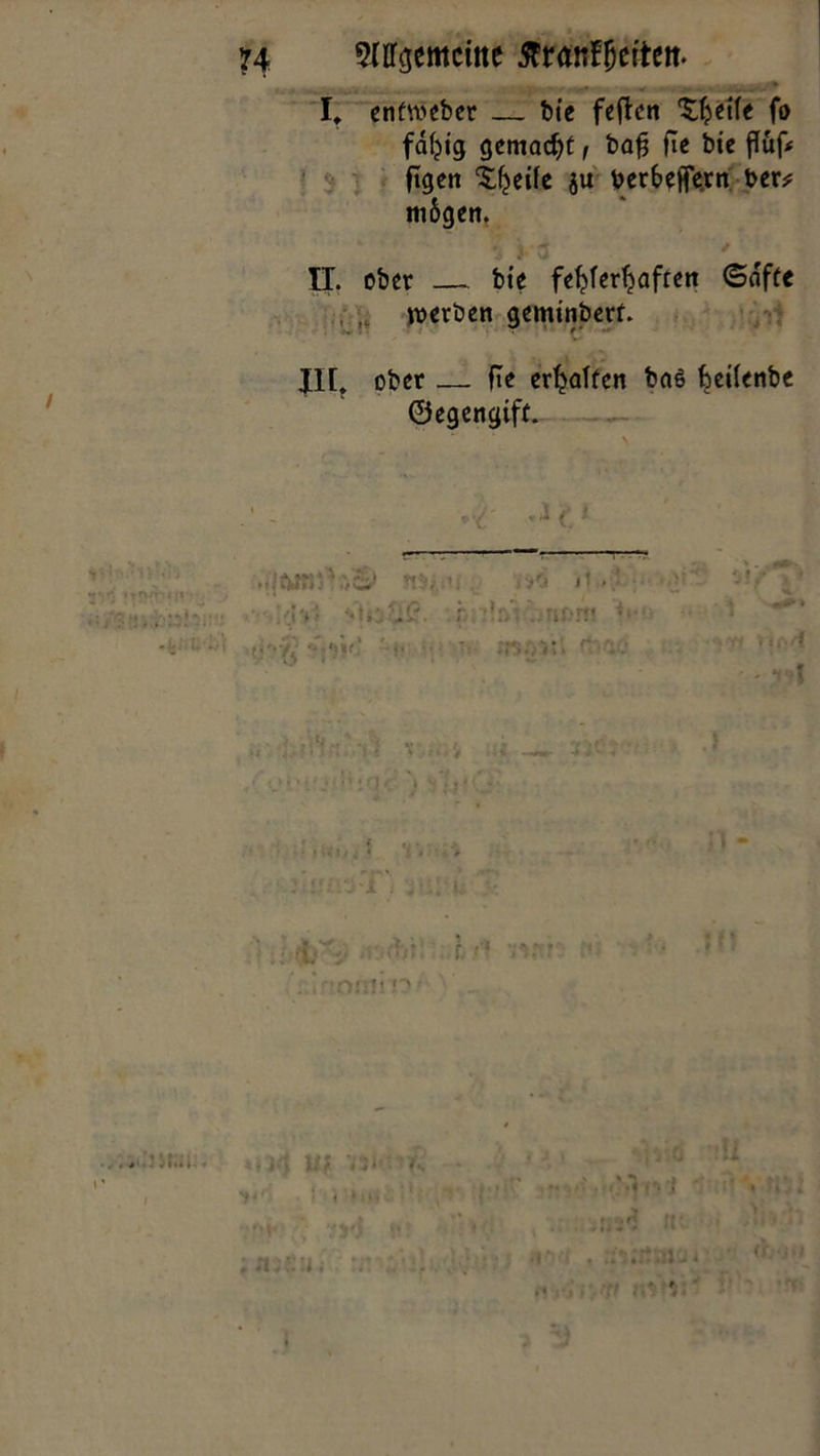 I, enfweber — bie feficn t^eife fo fd^tg gemalt, bafj fTc bie fluf< figen ‘Slfjeife ju berbeffern ber* mSgen. II. ober — bie feljfertjaften (Safte werben geminbert. ni ober fle erraffen ba6 feeilenbe ©egengiff. '*1 Mb >>6 jl . * •• ■ i!/ ty-ß fn-W> f*••;••• -) fl 1i<vf ti iiin«; «T v.r- '. 250 5 • '’ ! <3 f. ) i lf i {, • • • » / • : * 'i - rp*. > .<•- i .• 5UJ u k 11 - •' | .*f ••* . • f *4 • ft ‘ t • - i ' ^ ’w jjF I; * J J t K • • r^rtf » f • 1H jg Ul 5Jl<!r4 •s . ; ;t; n: ,'!i » H y. ntcii ffjin