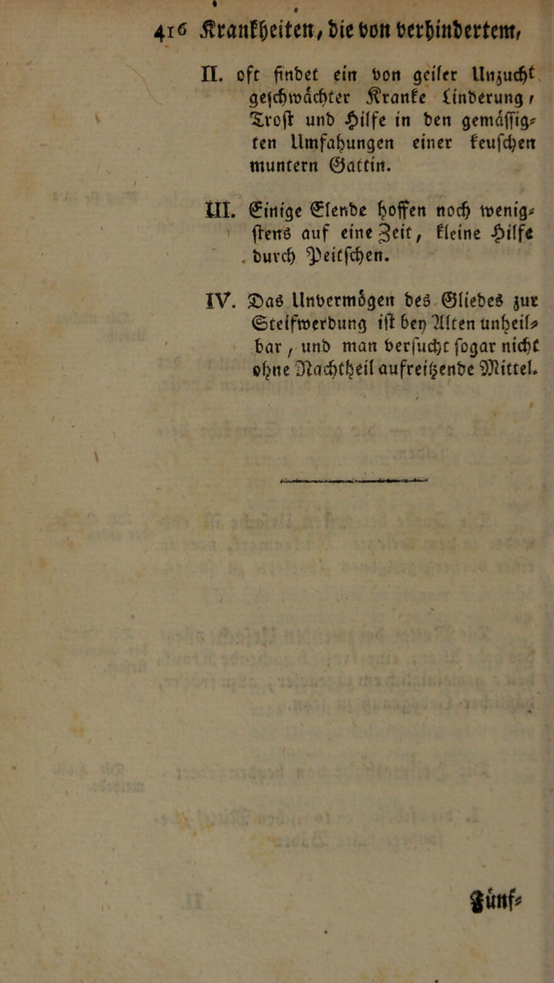 geihwächter Kranfe Linderung / Troſt und Hilfe in den gemäflig- ten Umfahungen einer Feufchen muntern Gattin. UI. Einige Elende hoffen noch wenig: ſtens auf eine Zeit, Eleine Hilfe durch Peitfchen. IV. Das Unvermögen des. Gliedes zur Steifwerdung ift ben Alten unheils bar, und man derfucht fogar nicht ohne Nachtheil aufreigende Mittel. ‘ Sünf-