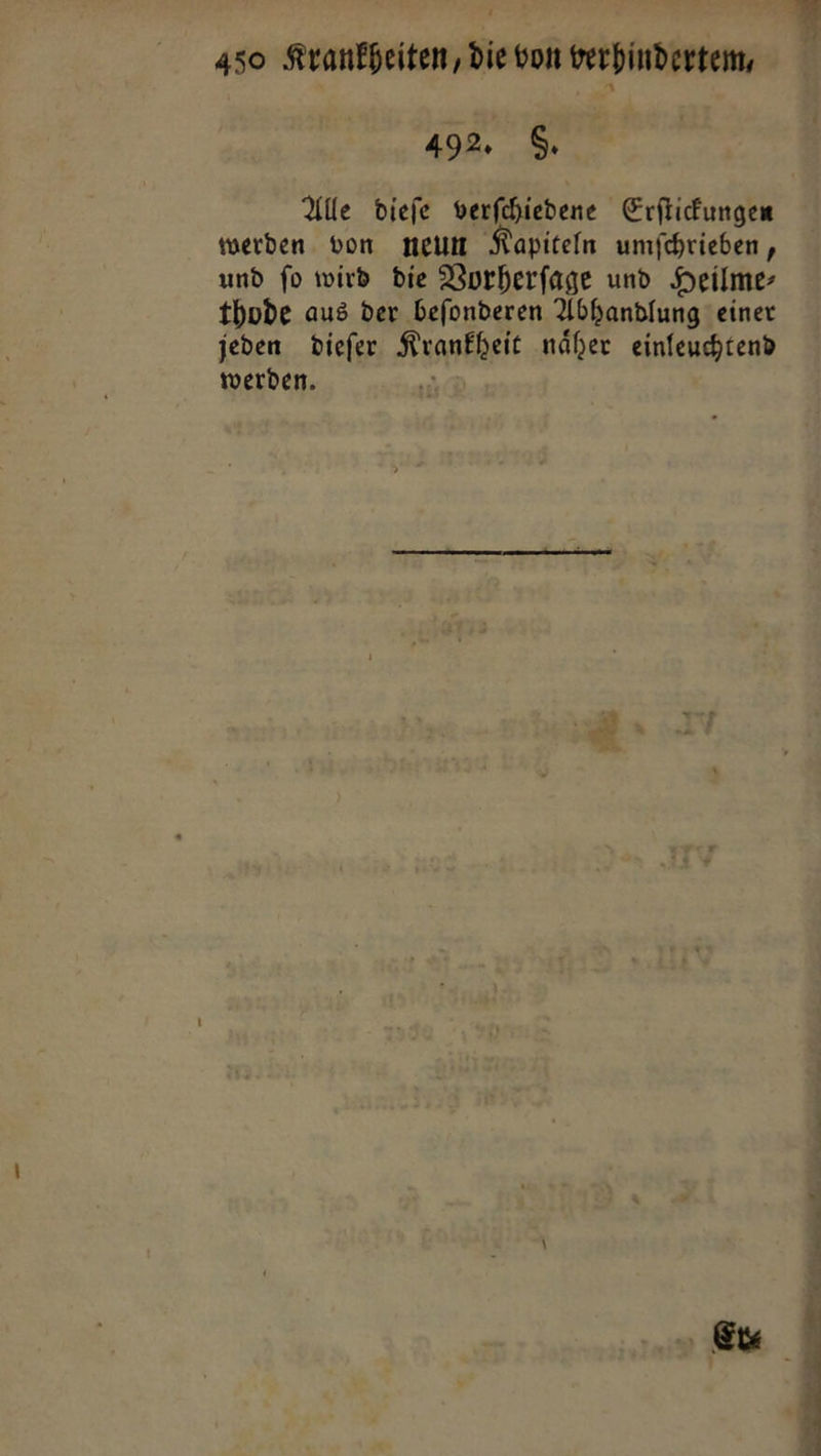 492. 5. Ale diefe verfchiedene Erſtickungen werden von neun Kapiteln umfchrieben,, und fo wird die Worherfage und Heilme⸗ thode aus der beſonderen Abhandlung einer jeden dieſer Krankheit näher einfeuchtend werden.