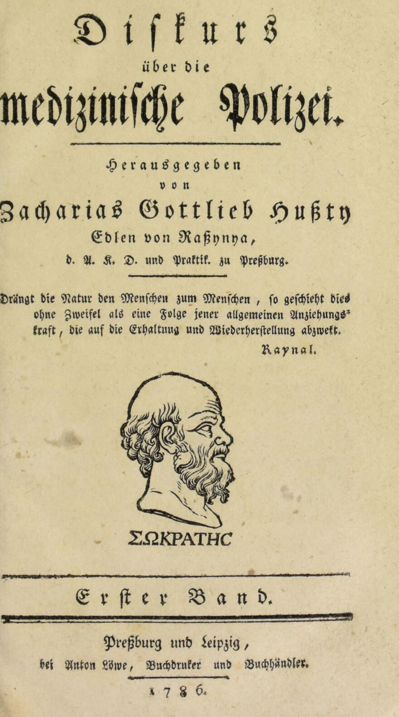 © t f t u t i mebipifle r- ■ r r V ^erautfgegeben von 3ad)arta3 ©ottfteb ,f)uf5tt) (Ebfen Don SXafjpnpa, b. % Ä* $. uni) 9)raftif. au iprepurg. drangt bte 9i«tuv ben Wenfdjen jurn 9)?enf<f)en , fo gefegt bied ope gwetfel eine $el8c jener allgemeinen Slnatebunga1 fraft, bie auf bte (Spaltung unb SUiebeperftellung abatveft. ft a y n «I. ZjQKPATHC <S v (l e v S3 a n b. i ■ i ——arssm 93ref?burg unb ietpjtg / bei $ttton SiJroe, SBucbbtufet unb ?8ud$«nb{e*. *786«