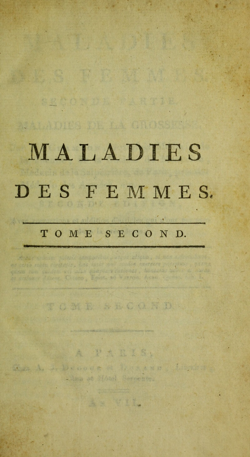 MALADIES DES FEMMES TOME SECOND.