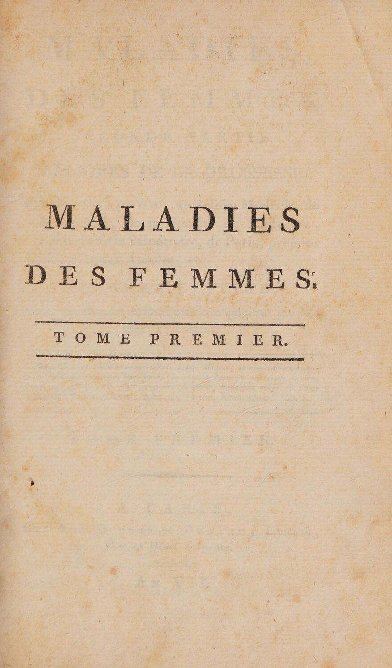 MALADIES DES FEMMES. RTE TN NT TOME PREMIER.