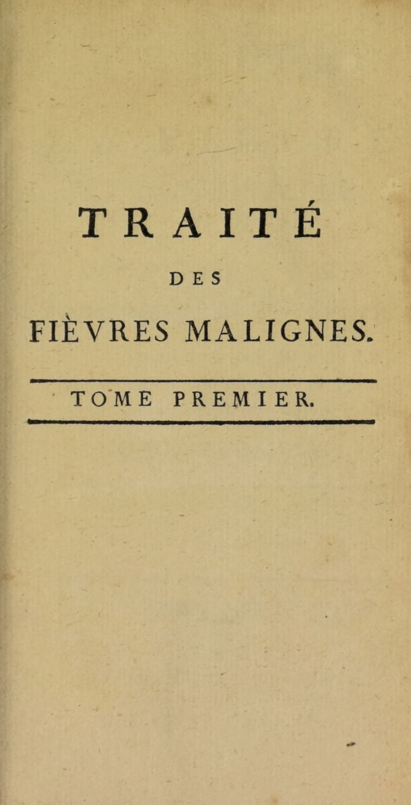 TRAITÉ DES FIÈVRES MALIGNES.