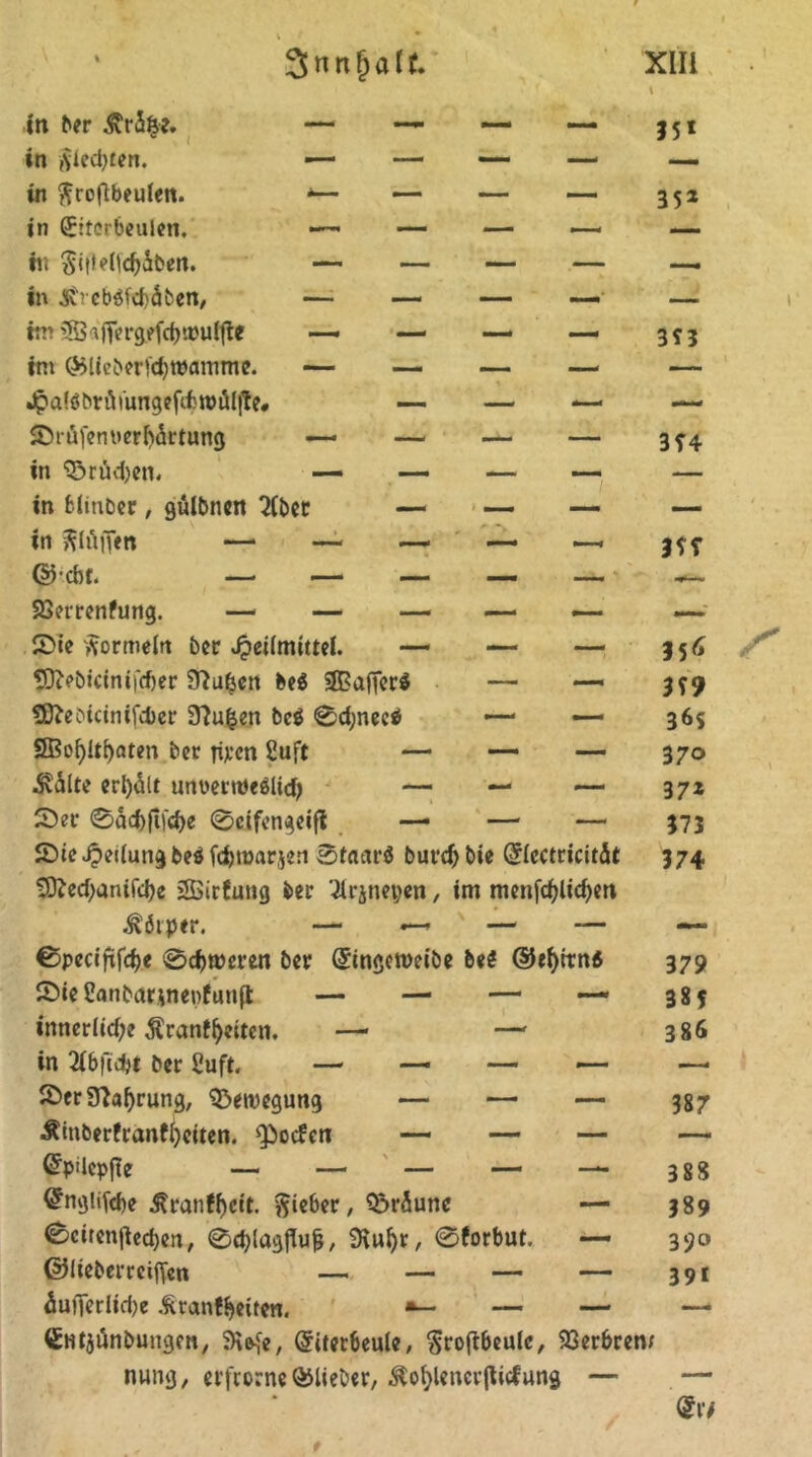 — 35* — ~ — 3 5» — — — 3*3 ~ 3T4 in ber $rä$e. in ,vlcd)ten. — in ftroftbeulen. *— in Eiterbeulen. hi §i|felidj&ben. — in .£'rcb$fd)äben, — im 2Ö -iiTergefcbibuifie —> im &lieber!d)wamme. — Jpa!öbrümngefif)tt)i51|te# &rüiem>erf)ärtung in Ißrüdjen, — — — — in fclinber, gülbnen ?Ct>cc — — — in ^lüiTen —* — — — —< ©•cbt. — — — — — 23errenfung. —< — — — •— 0ie Formeln ber Heilmittel. — — — SDiPbicinifcber 9?u6cn be6 SOBaffcrd — — ^D^eoicinifcbcf 9?ufcen bc$ 0d;nee$ — — 3Bol)it{)aten ber ppen 2uft — — —- .Suilte erl)<ült unvent)e$lidj — — — S)ec 0ad)jtfd)e 0cifcngeif? —• — — Sie Heilung be$fd)mar,ytri 0tnar$ buvd>bie Elcctricitit !D?ed;anifd)e jffiirfung ber 3lrjtm;en, im menfcfjlicfyen ^öiper. — —> — — €5pecijüfd)e 0d>roeren bet Eingcnmbe be£ ©efyirns Sie Canbarjnenfunß: — — — — innerliche ^ranifyeitcn, —• in 2lbftdj* bet £uft. — — — — Ser9?al)rung, Bewegung — — — Äinberfranffyeiten. ^oefen — — — Gtyilepfte — — — — —- ^ngiifcbe Äranffyeit. Riebet, bräune — 0citen|ied)en, ©cfylagflulj, Siufyr, 0forbut. — ©üeberreiflen — — — — äufieriidje .fctanf^eiten. •— — — Entjünbungen, SK&,fe, Eiterbeule, $ro(tbeulc, kerbten; nung, eiserne QJlieber, Äofylencrjlicfung — m 356 359 36s 370 37» 373 374 379 38 f 386 38$ 389 390 391 «M