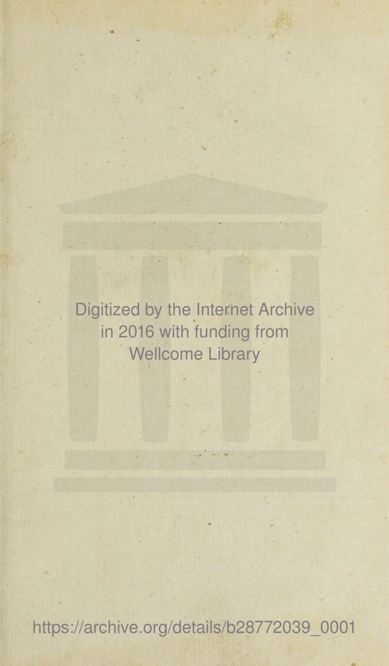 4 Digitized by the Internet Archive . in 2016 with funding from Wellcome Library https://archive.org/details/b28772039_0001 A