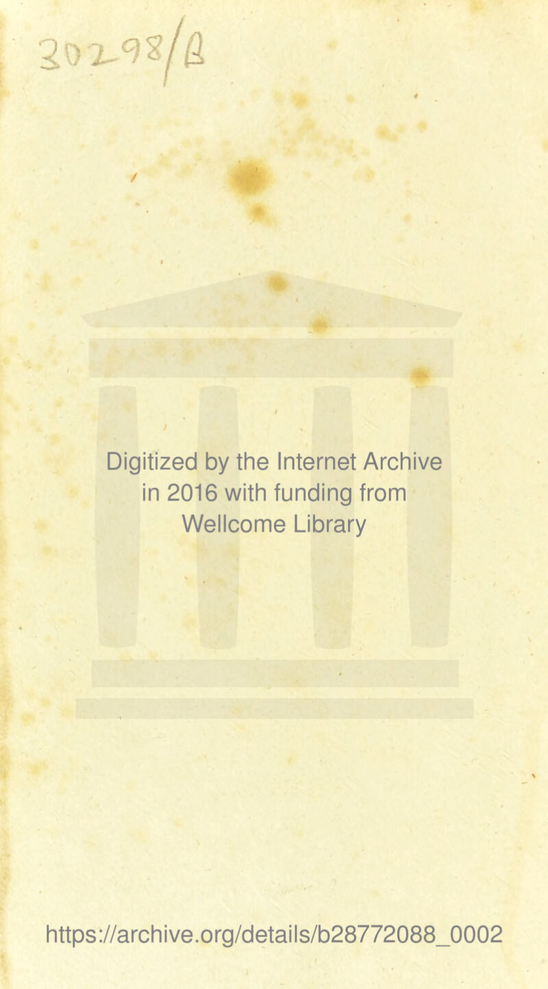 4 / # \ Digitized by the Internet Archive in 2016 with funding from Wellcome Library https://archive.org/details/b28772088_0002