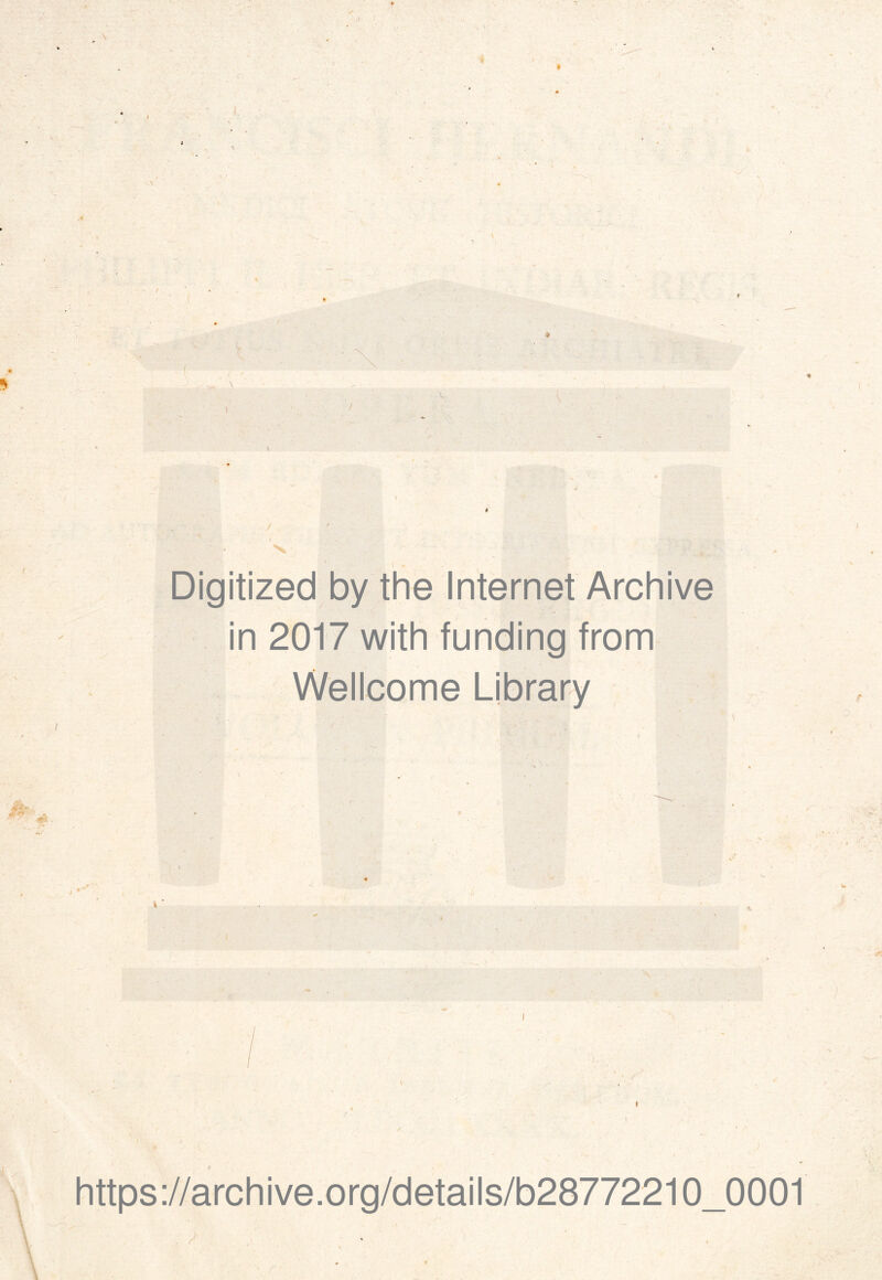 Digitized by the Internet Archive in 2017 with funding from Wellcome Ljbrary https://archive.org/details/b28772210_0001