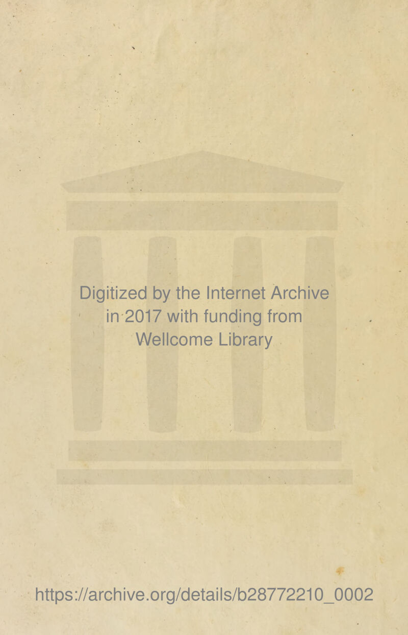 r Digitized by the Internet Archive in 2017 with funding from ' Wellcome Library I https://archive.org/details/b28772210_0002