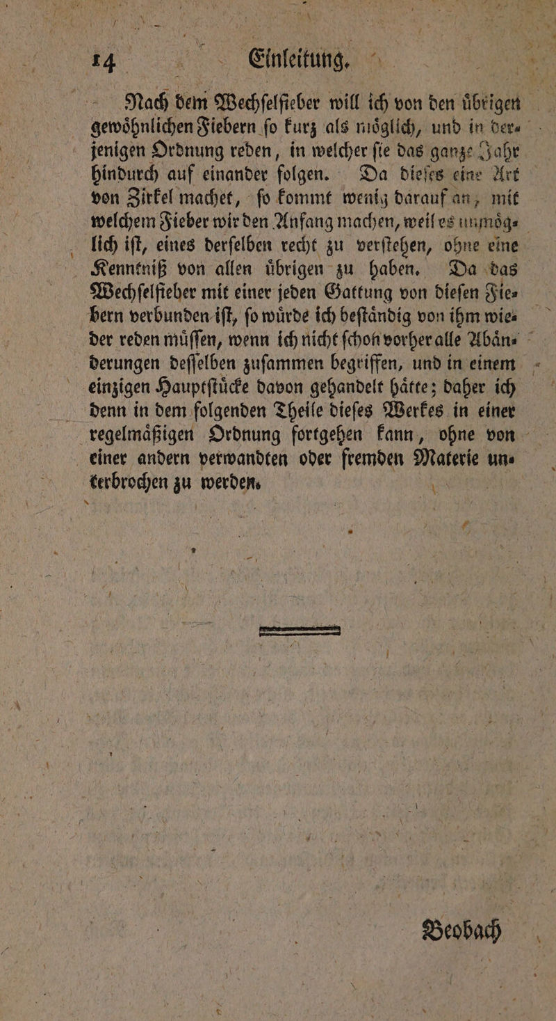 ‘ mg 4 . 14 Cluleitung. fenigen Ordnung reden, in welcher fie das ganze Jahr von Zirkel machet, ſo kommt wenig darauf an, mit lich ift, eines derſelben recht zu verſtehen, ohne eine Wechſelfieber mit einer jeden Gattung von dieſen Fie⸗ bern verbunden iſt, fo würde ich beftändig von ihm wie denn in dem folgenden Theile dieſes Werkes in einer einer andern verwandten oder fremden 11 8 un⸗ terbrochen au werden. * | \