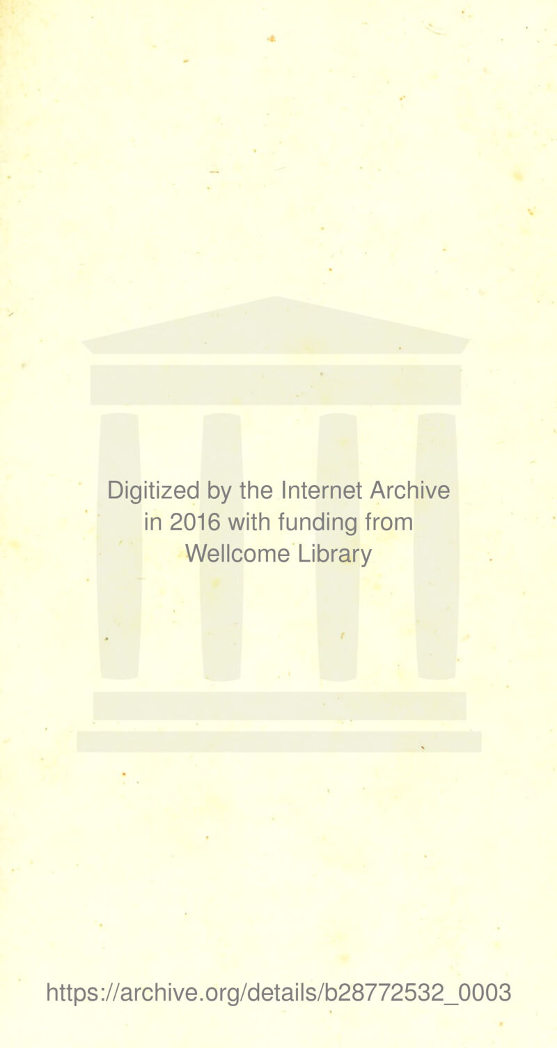 Digitized by the Internet Archive in 2016 with funding from Wellcome Library https://archive.org/details/b28772532_0003