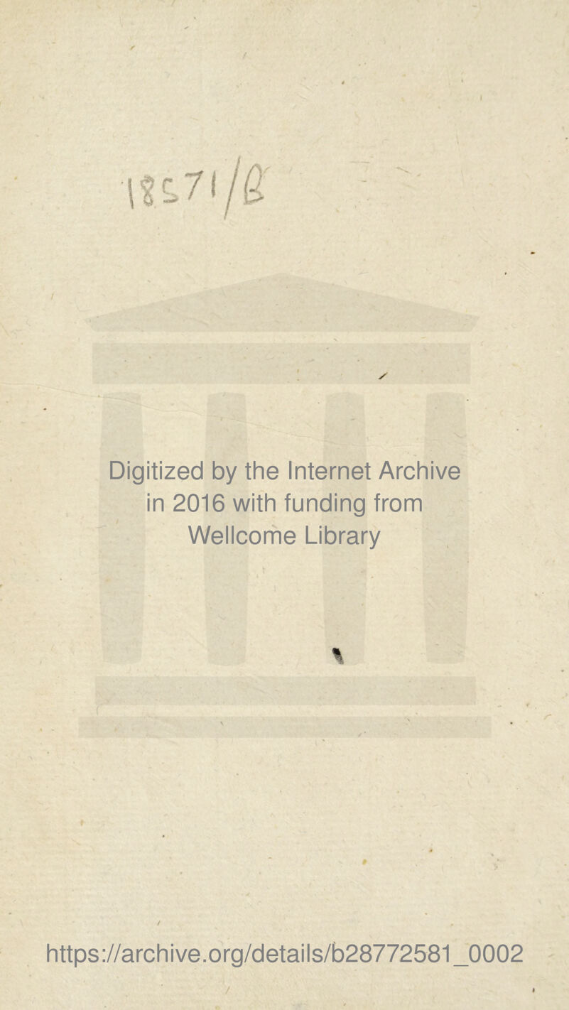 / Digitized by the Internet Archive in 2016 with funding from Wellcome Library % r https://archive.org/details/b28772581_0002 / I