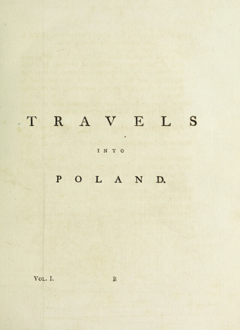 INTO POLAND. VoL. I. B