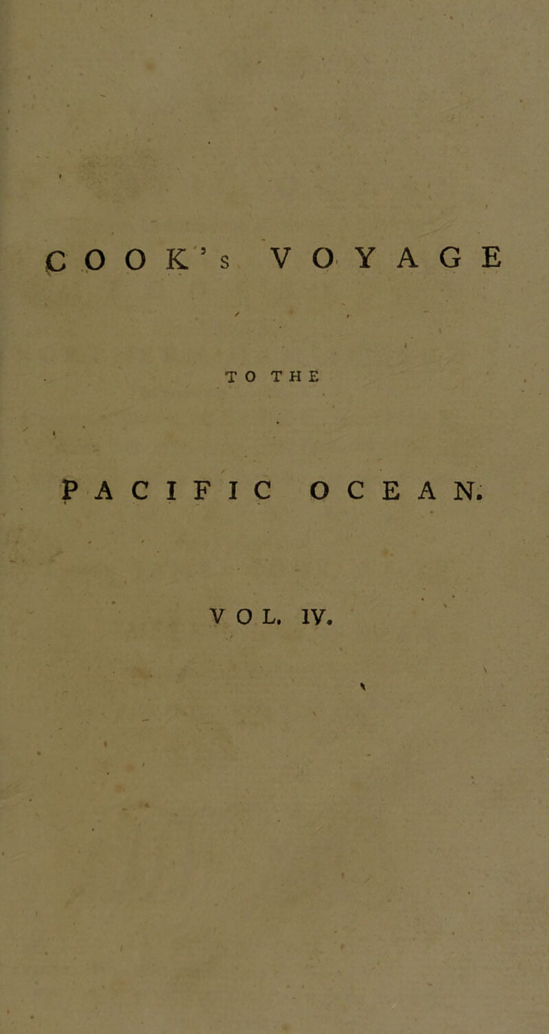 COOK’S voyage ✓ ' » . I T O T H E PACIFIC OCEAN.