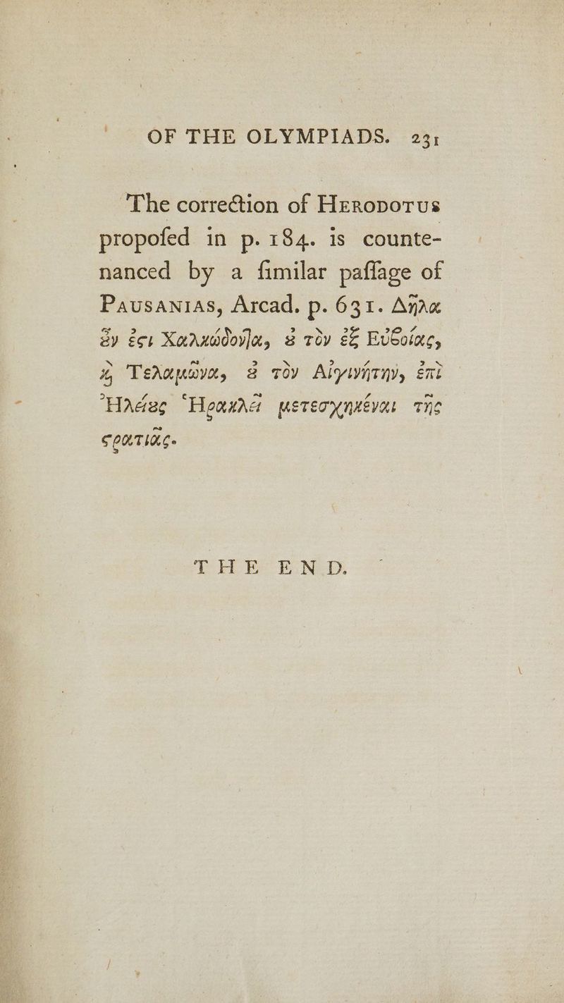 The correction of Heroporus propofed in p. 184. is counte- nanced by a fimilar paflage of Pausanias, Arcad. p. 631. Anaw dy 1 Xaanwdova, &amp; roy é&amp; EvEoine, 4, Tearamava, 2@ Toy Alywitny, ent Hades “Heaxac msteoyntevar TIS SCOUTING. TF Ee EAN.