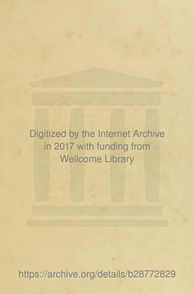 Digitized by the Internet Archive in 2017 with funding from Wellcome Library https://archive.org/details/b28772829