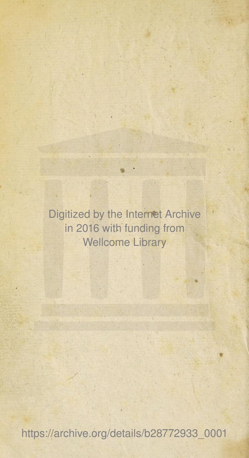 % ' / u* Digitized by the Internet Archive ' in 2016 with funding from Wellcome Library ' i ' \ https://archive.org/details/b28772933_0001