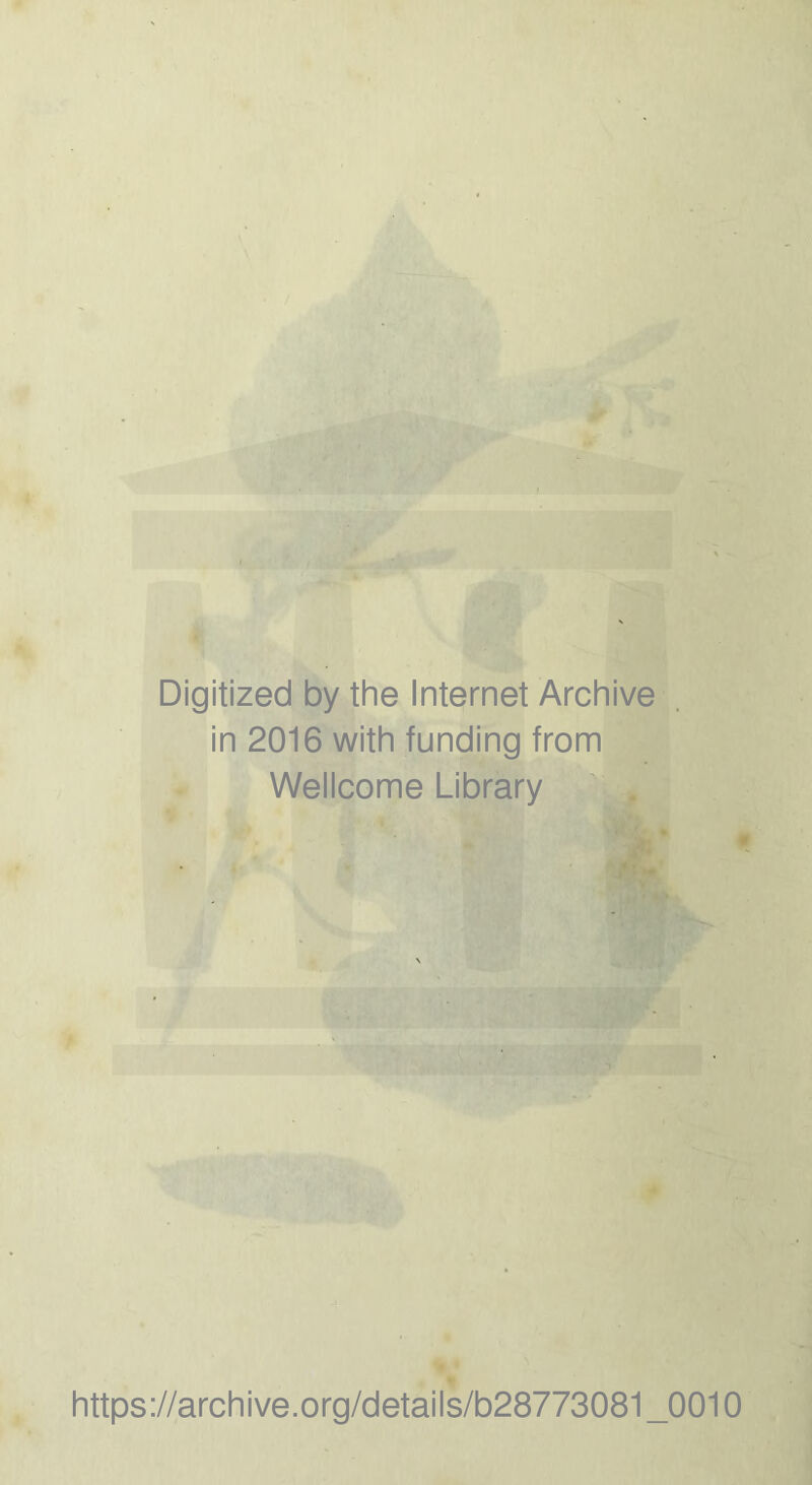 Digitized by the Internet Archive in 2016 with funding from Wellcome Library https://archive.org/details/b28773081_0010