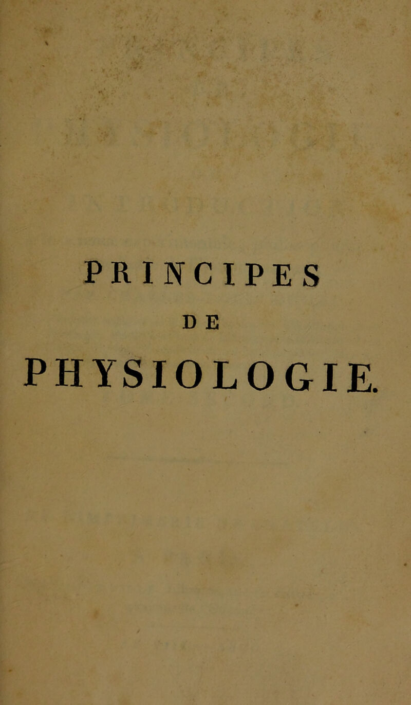 principes D E PHYSIOLOGIE.