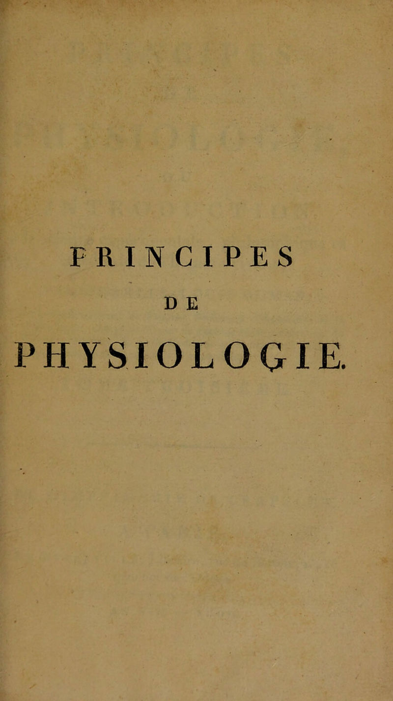 PRINCIPES D E PHYSIOLOGIE.