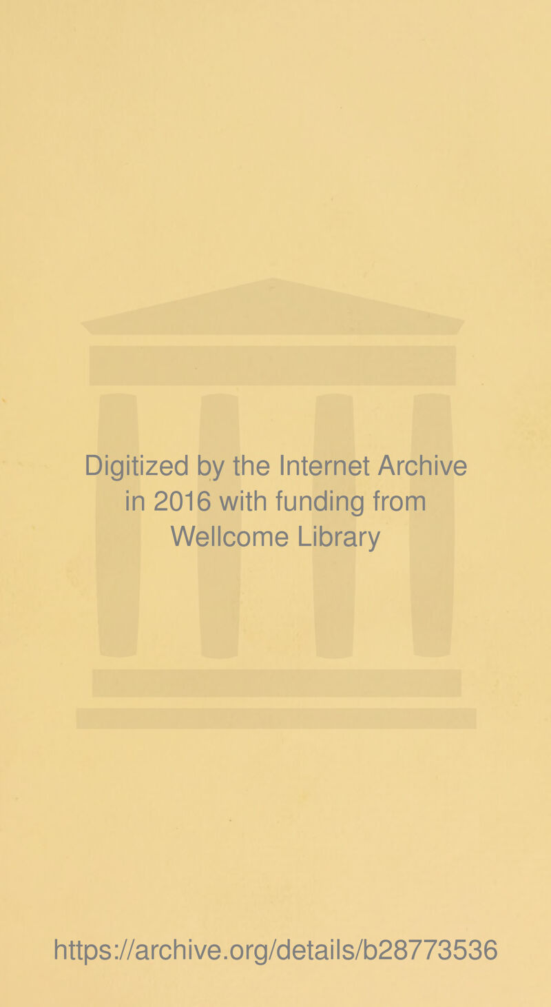 Digitized by the Internet Archive in 2016 with funding from Wellcome Library https://archive.org/details/b28773536