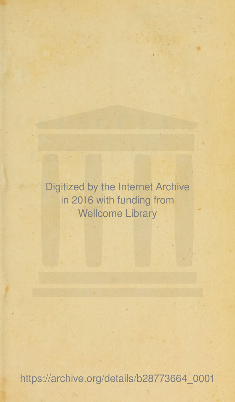 Digitized by the Internet Archive in 2016 with funding from Wellcome Library https://archive.org/details/b28773664_0001