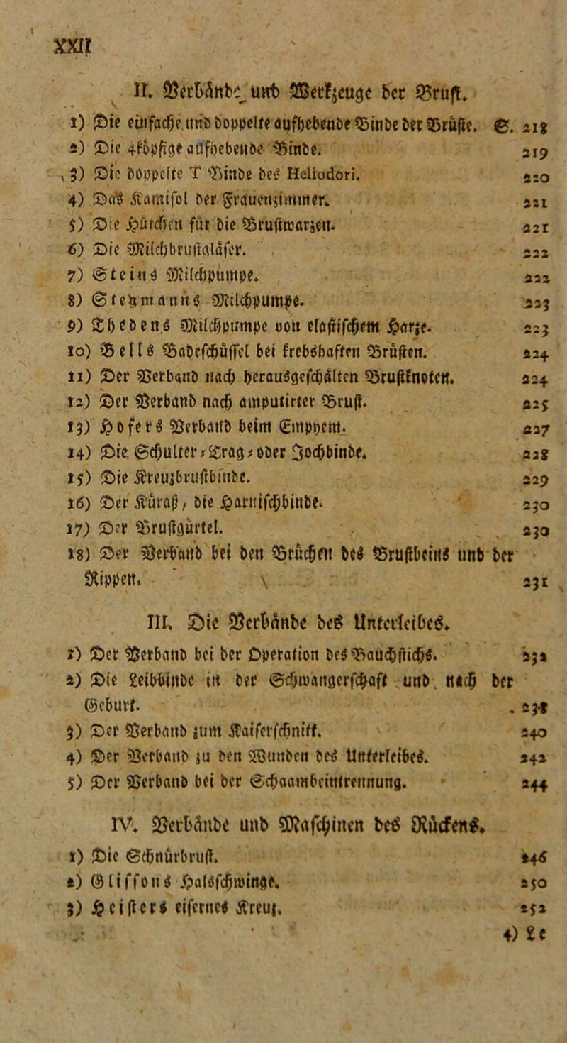 I XXII 11. 2$ecMttte.UHt> SGSecl^uge bec 3?ruft. i) iSbic cinfacöe ttnb hoppelte oufbebcnbe^inbe ber Srufie. ©. 21g s) ©ic 4f'öpfi'ge üilfoebcHöc 58inbe. 319 , 5) ©ie bOppelfe T $}jnbe be^? Heliodori. 2i0 4) ©tfß Änmifol Der Srauensimtner. su 5) ©:e S?üti$m füt Die Sßrufiroaräett. an 6) ©ie €0?i(cl)bru 11 aldfor. 223 7) St ei« 3 ©lildipümpe. 333 8) ©tetfni a ttito 3)Wd)pumpe. aaj P) SS&eben.ö ?8iil(f)piimpc oott efaflifclKm £arje. 335 10) >2>elU ^BoDcfcbuffcl bei frcbßbafteit Prüften. 324 11) ©er gserbanb «ad; beraußgefdxiltcn 53tu(Uno(Ctt. 324 12) ©er Slcrbanb nadj antputirtcr t5ru(i. 32? 13) #oferß Slerbatib beirrt gmppcm. 337 14) ©ie @rfjulter*£rag;über 3od&binbe. aas 15) ©ie jfreujbnifrbitibc. 329 16) ©er Äurajj, bte £amfd)binbe. 330 17) ©?r $ruflgürtel. 330 18) ©fr Slerbattb bei bett 55rucbftt Ui 25ru|ibciit« unb ber Slippett. \ 231 III. £)ic Q5ccbonbc bcö Untcifcibcö. J) ©cf SSerbanb bei ber Operation beS5iaudMW;ß. 23» 4) ©ie Seibbinbc in ber @d)wangcrfd>aft unb. tu$ ber (Scburf. . 33-1 3) ©er SSerbattb jum Äatferfcfjniff. 240 4) ©er SQcrbanb ju ben iffimiben beß Unterleiber 343 5) ©er SJerbaub bei ber Sdjaambcintrennung. 244 IV. $ei‘t'äitbc unb Sftrtfdjutcn beä 0töcfen$, I) ©ic Sdjnurbruft. *46 *) (Bliffouß i>alßfdjroinge. 2jo J) £ elfter* eiferneß Ärcui. *5»