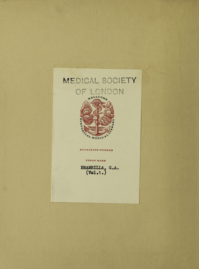 MEDICAL SOCIETY ACCESSION NUMBER PRESS MARK BRAMBILLA. G.A. (Vol.1.)