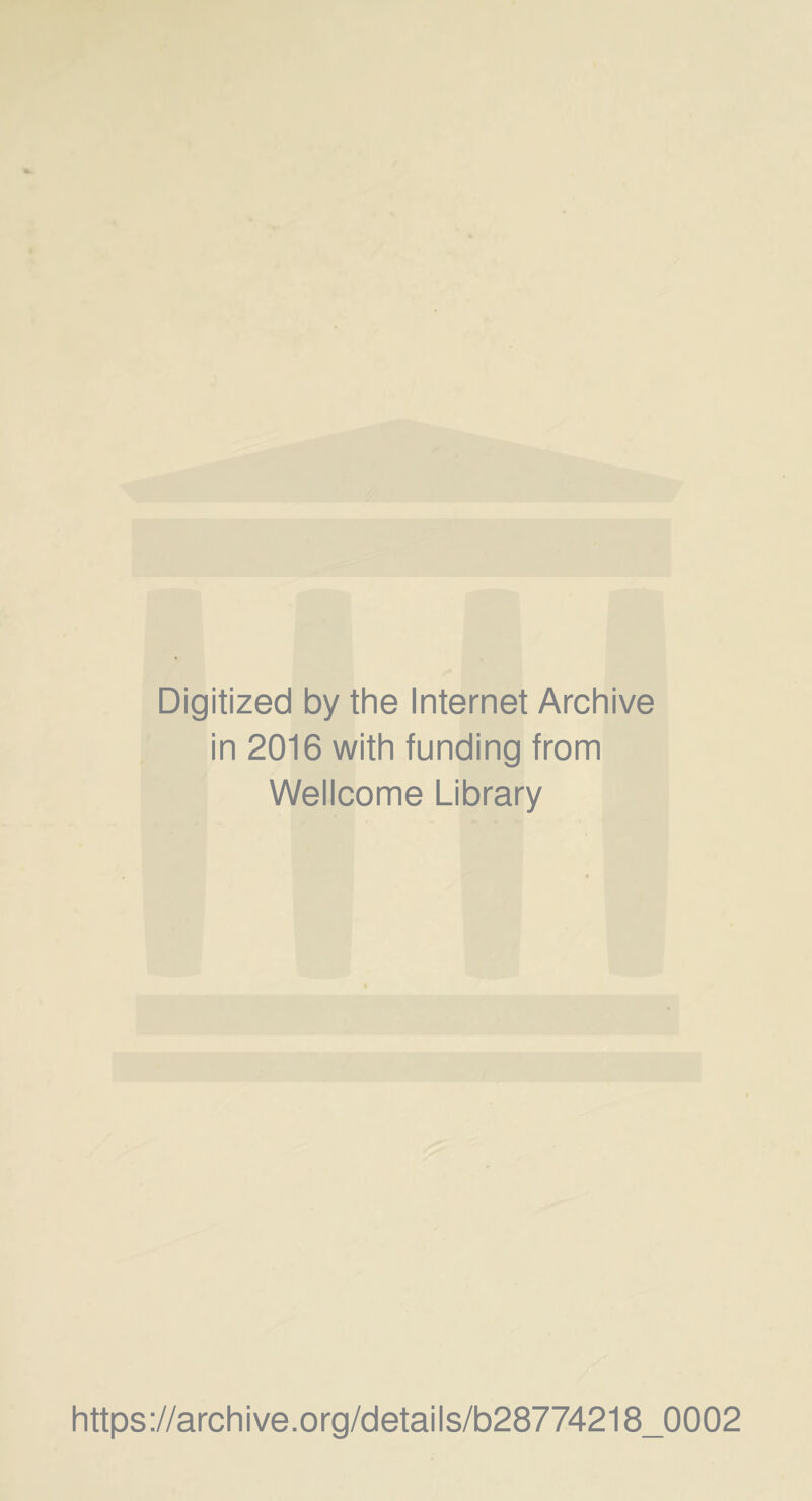 Digitized by the Internet Archive in 2016 with funding from Wellcome Library https://archive.org/details/b28774218_0002