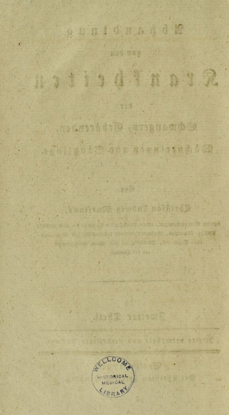 - > 9 I - * -i ? ; 'S i •r & v / ■> ' ( \ . . * \ HiSTORlCAU J MEDICAL / R J ^ , * -i »
