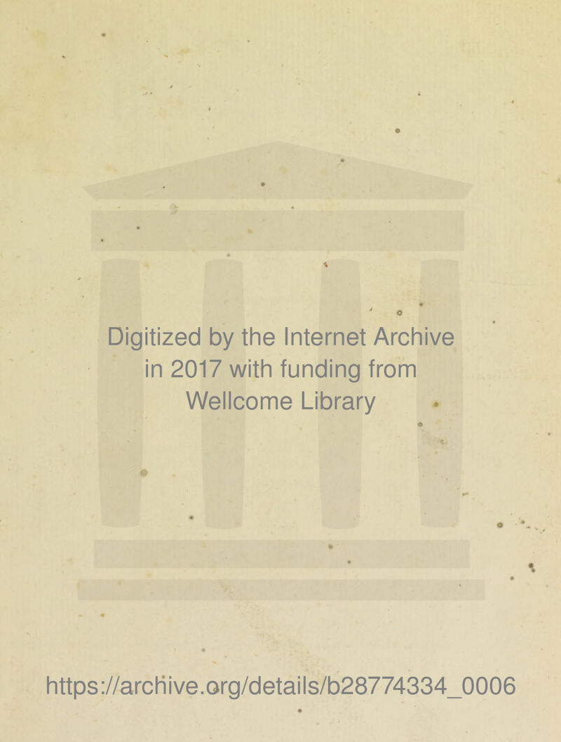 Digitized by the Internet Archive in 2017 with funding from Wellcome Library t # https://arcliive.org/details/b28774334_0006