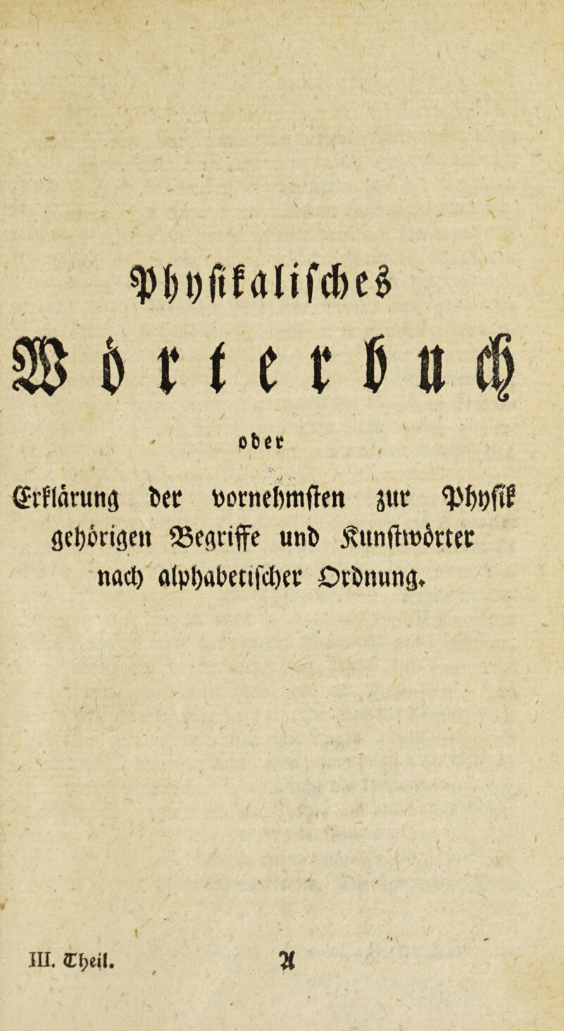 / \ obit: ^tflarutiö tet \)orneÜmffett jitt gei)6n9cn fBegviffe utib ^unfttubctei: nact) alpbflbetifcbec Dcbnwng» 'Jt III. C^eil. _ 3t