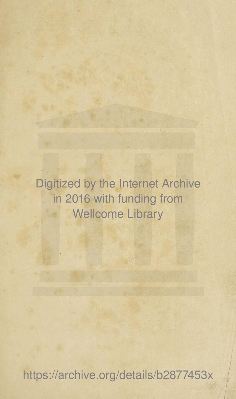 Digitized by the Internet Archive in 2016 with funding from Wellcome Library https://archive.org/details/b2877453x