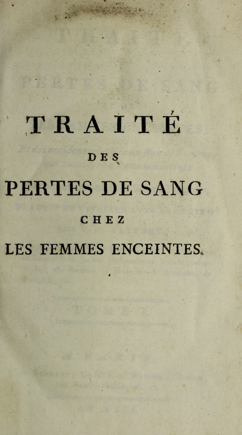 TRAITÉ DES PERTES DE SANG CHEZ LES FEMMES ENCEINTES.