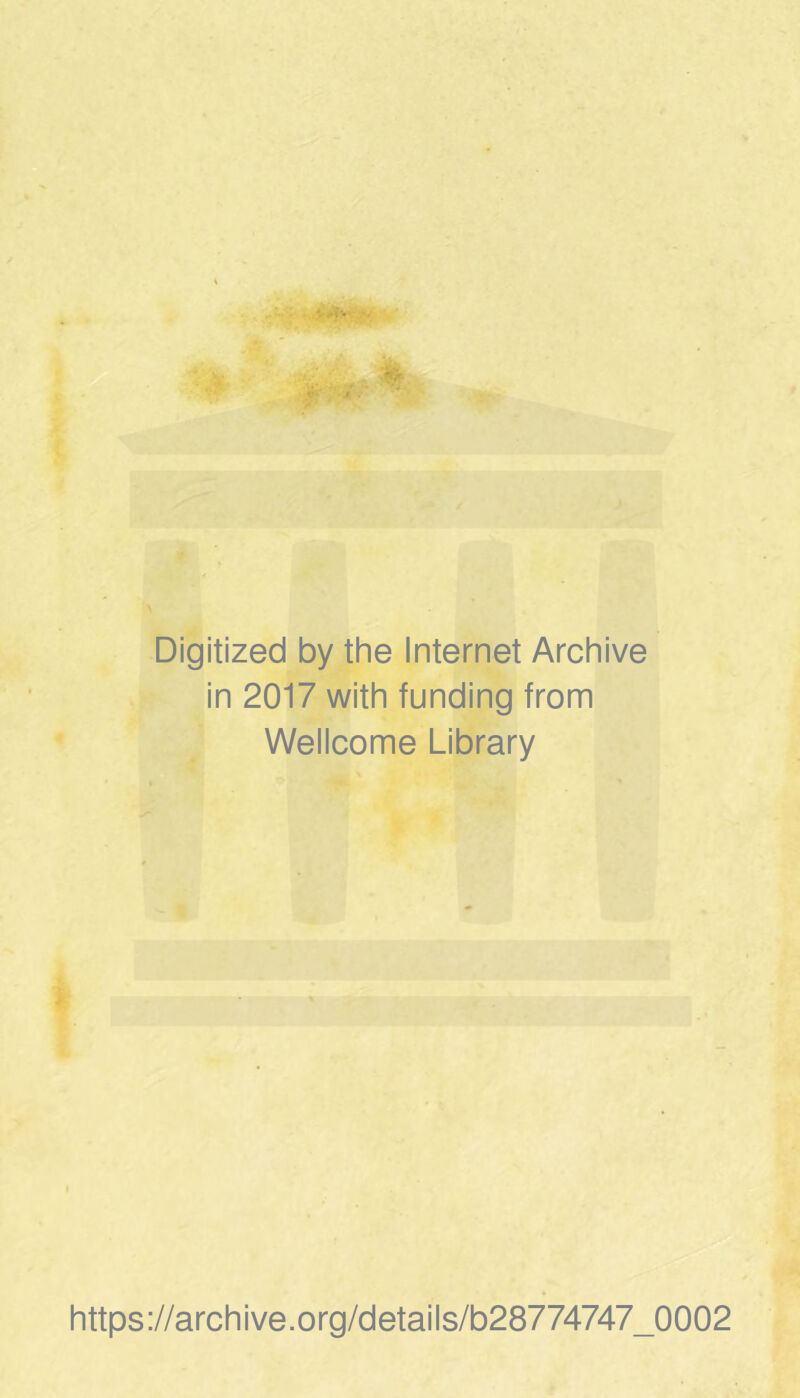 Digitized by the Internet Archive in 2017 with funding from Wellcome Library https://archive.org/details/b28774747_0002