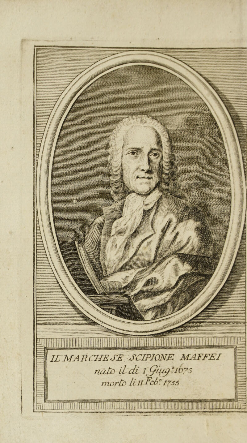 IL MARCHESE SCIPIONE MAFFEI nolo il di -to liiiFehlr7s6 mot rnrr i n rf5 1 \